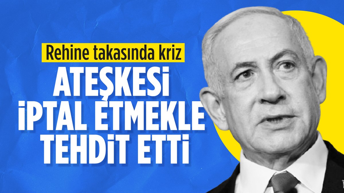 Binyamin Netanyahu: Hamas rehineleri serbest bırakmazsa ateşkes sona erecek